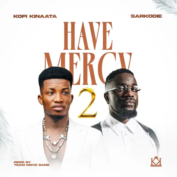 have mercy 2 by kofi kinaata and sarkodie