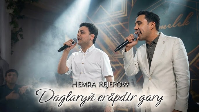 daglaryn erapdir gary by Hemra Rejepow ft Yagshy Goshunow